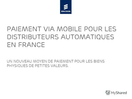 Slide title minimum 48 pt Slide subtitle minimum 30 pt Paiement via mobile pour les distributeurs automatiques En France Un nouveau moyen de paiement pour.