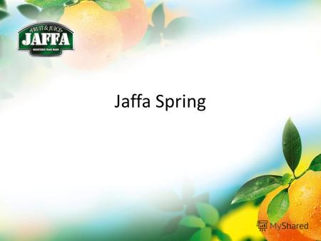Jaffa Spring. Jaffa Spring. Предпосылки вывода Выход компании на более емкий рынок газированных напитков – новые возможности Спрос на здоровый образ жизни.