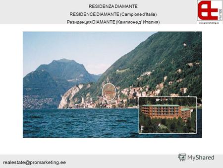 RESIDENZA DIAMANTE RESIDENCE DIAMANTE (Campione dItalia) Резиденция DIAMANTE (Кампионе д Италия) realestate@promarketing.ee.