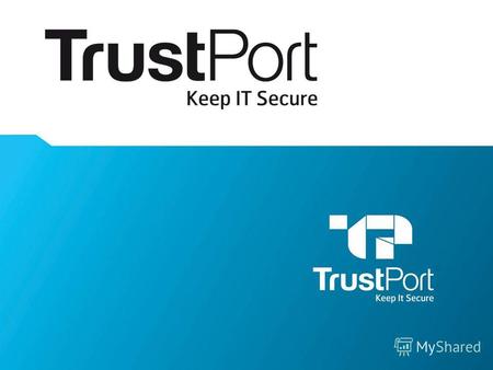 Name Surname. Содержание WWW.TRUSTPORT.COM.UA Keep It Secure Основные отличия TrustPort от антивирусных решений других производителей.Основные отличия.