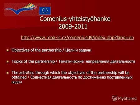Comenius-yhteistyöhanke 2009-2011 Comenius-yhteistyöhanke 2009-2011