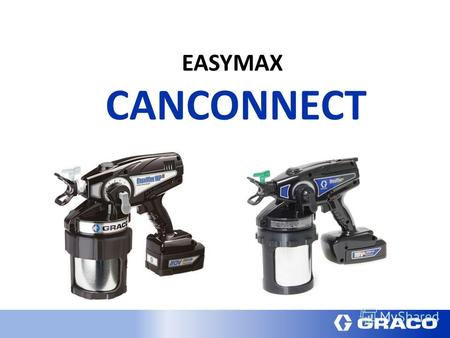 NEW EASYMAX CANCONNECT. CANCONNECT: адаптер для банок Особенности и Преимущества Распыляйте неразведенный материал прямо из банки Простота использования.