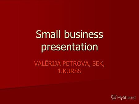 Small business presentation VALĒRIJA PETROVA, SEK, 1.KURSS.