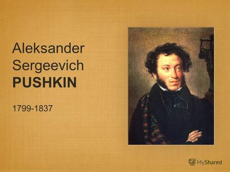 Aleksander Sergeevich PUSHKIN 1799-1837. Abram Petrovich GANNIBAL Pushkins Great-Great Grandfather, from Ethiopia.