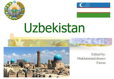 Uzbekistan Edited by: Mukhammadzhonov Farrux. Where is Uzbekistan?