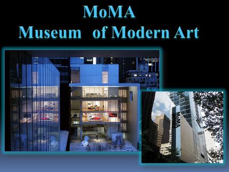 Музей современного искусства, расположившийся на Манхеттене в Нью-Йорке один из первых и самых известных музеев современного искусства в мире. Некогда.
