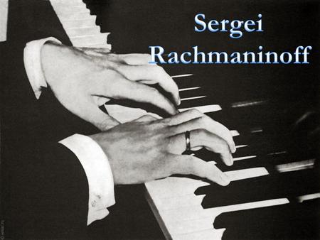 Sergei Rachmaninoff was a legendary Russian composer and pianist who emigrated after the Communist revolution of 1917, and became one of the highest paid.