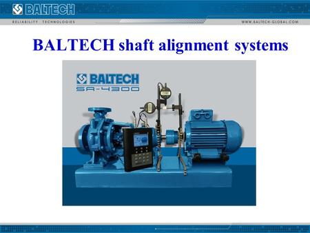 BALTECH shaft alignment systems. Shaft alignment systems BALTECH SA series BALTECH SA-4000 BALTECH SA-4100 BALTECH SA-4200 BALTECH SA-4300 BALTECH SA-Pro.
