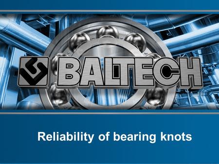 Reliability of bearing knots. Basic types of rolling bearings and sliding bearings. Service bearings.