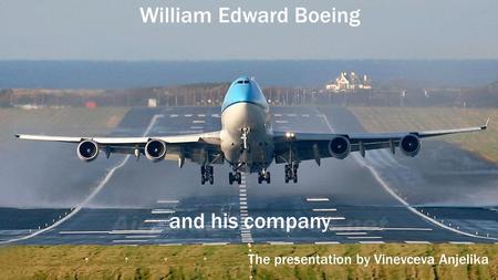 William Edward Boeing and his company Уильям Боинг и его компания презентация по английскому
