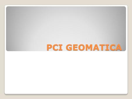 PCI GEOMATICA. PCI Geomaticа основана в 1982 году, является частной канадской корпорацией, которой пользуются в более чем 135 странах мира.