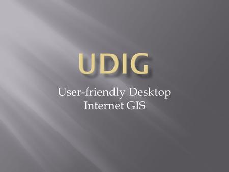 User-friendly Desktop Internet GIS. uDig, удобная настольная интернет - ГИС, представляет собой программу для редактирования / просмотра пространственных.