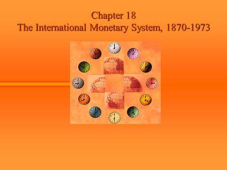 Chapter 18 The International Monetary System,