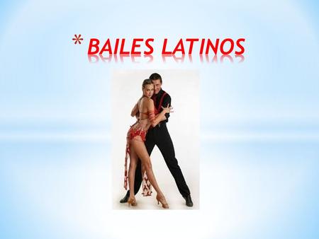 * La música y el baile son expresiones íntimamente de América Latina.