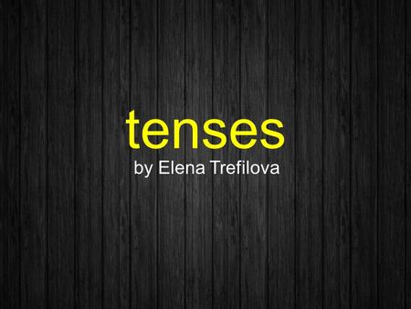 Tenses by Elena Trefilova. present perfect with report/comment verbs or phrases (guess, imagine, suppose, etc.) I reckon Marks been held up in traffic.