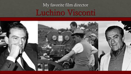 Мой любимый режиссер Лукино Висконти (My favourite film director Luchino Visconti)