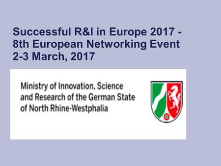 Successful R&I in Europe th European Networking Event 2-3 March, 2017.