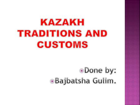 1. To describe and demonstrate traditions and customs of Kazakh people in pictures and photos. 2. The research part of the project. (Interviews (Do you.