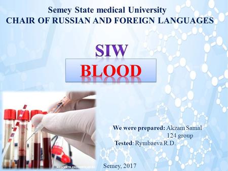 Semey State medical University CHAIR OF RUSSIAN AND FOREIGN LANGUAGES We were prepared: Akzam Samal 124 group Tested: Rymbaeva R.D. Semey, 2017.