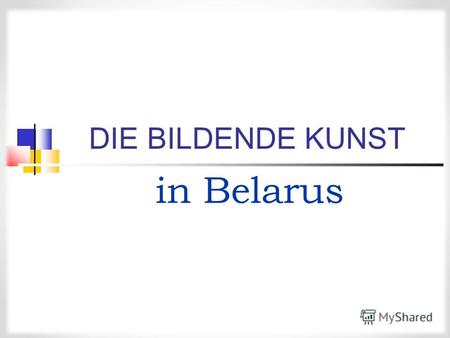 In Belarus Die Geschichte der bildenden Kunst in Belarus.