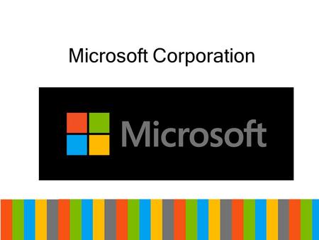 Microsoft Corporation. Microsoft Corporation – крупная транснациональная компания, которая занимается производством программного обеспечения для вычислительной.