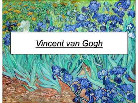 Vincent van Gogh. 