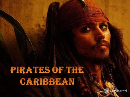 «Пираты Карибского моря» серия приключенческих фильмов о пиратах в Карибском море, режиссёрами которых выступили Гор Вербински (13 части) и Роб Маршалл.