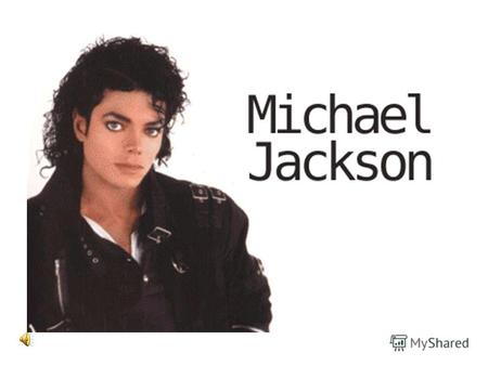 Содержание Майкл Джексон Детство Начало карьеры. Что было дальше… В 90-ые В 2000-ых Личная жизнь Умер Выход.