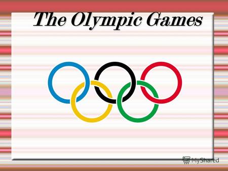The Olympic Games. What are we going to discuss? history what they included The Olympic Games in 2014.