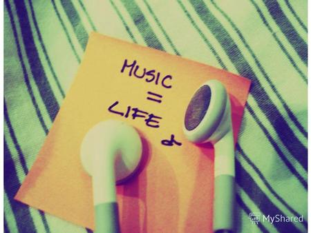 Топик: Music in our life