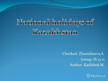 Checked: Zhunisbaeva A. Group: IS 13-11 Author: Kadirbek M.