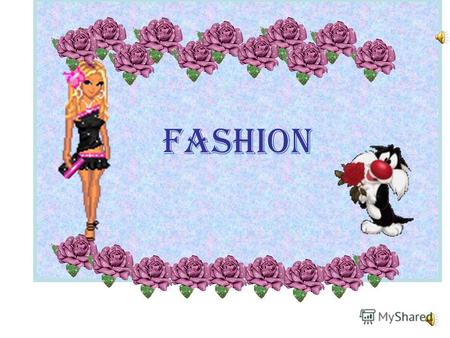 FASHION Цель Развитие навыков говорения по теме Fashion.