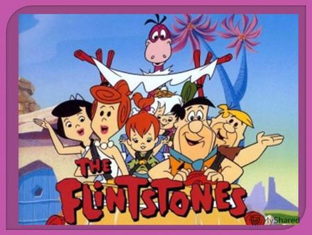 Hi! My name is Wilma Flintsone. This is my family. I have a daughter, a husband, a sister, a nephew, a brother-in-law and a pet.