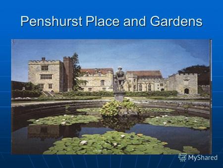 Penshurst Place and Gardens. Groombridge Place and The Enchanted Forest.