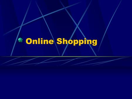 Online Shopping. What is Online Shopping? The online selling of or enabling the sale of products or services to consumers.