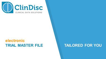 Electronic TRIAL MASTER FILETAILORED FOR YOU. MANAGE HIGH VOLUME OF DOCUMENTS Online file sharing & versioning Automatic capture of Metadata Quality Control.