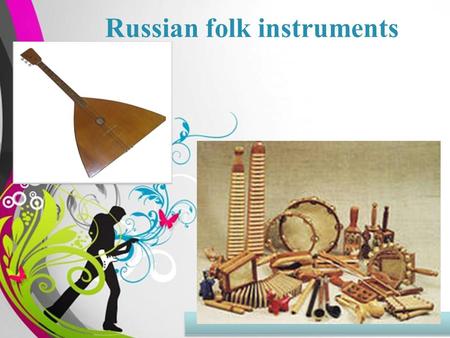 Free Powerpoint TemplatesPage 1 Russian folk instruments.