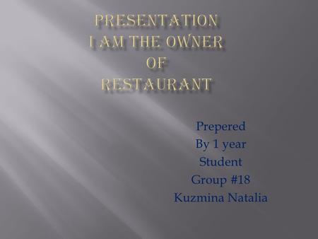 I am the owner of restaurant. Kuzmina Natalia. F2