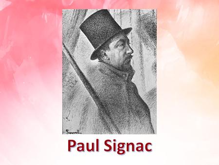 The artist and author of books on art Paul Signac was one of the most interesting people of his time. Paul Signac French artist- neoimpressionist, representative.