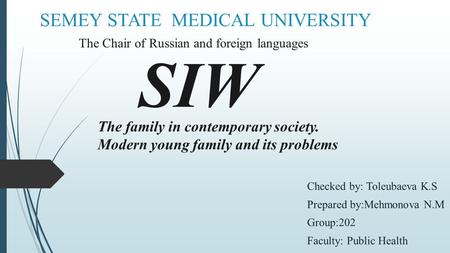 SEMEY STATE MEDICAL UNIVERSITY Checked by: Toleubaeva K.S Prepared by:Mehmonova N.M Group:202 Faculty: Public Health The Chair of Russian and foreign languages.