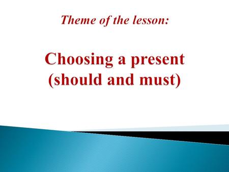 7.UE13 use modal forms including mustnt (prohibition), need (necessity) should (for advice) on a range of familiar general and curricular topics 7.L5.
