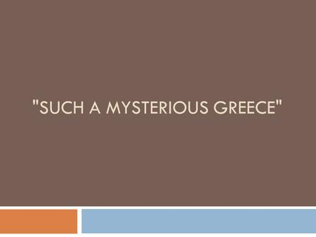 SUCH A MYSTERIOUS GREECE. Do you think about the names? Ikarus Golden fleece Aphrodite Hercules.