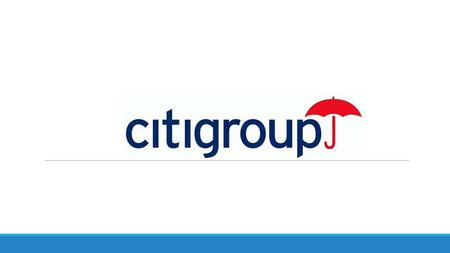 История создания группы Citigroup Inc.- это крупнейший международный финансовый конгломерат, являющийся одним из мировых лидеров в сфере финансового обслуживания.