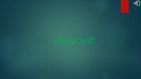 Minecraft Minecraft это строительная игра жанра «песочница», вдохновлённая Infiniminer, Dwarf Fortress и Dungeon Keeper и созданная Маркусом Перссоном,