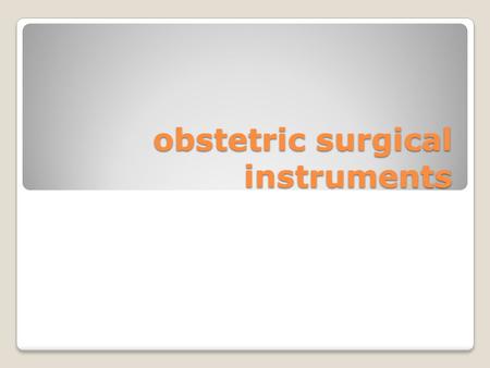 Obstetric surgical instruments. Stethoscope obstetrics Produce made of wood hard rock (birch, maple, oak) Applied to listening through the stomach pregnant.