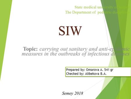 State medical university of Semey The Department of pediatric disciplines Topic: carrying out sanitary and anti-epidemic measures in the outbreaks of infectious.