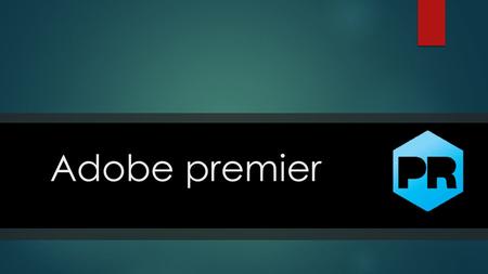 Adobe premier. multifunctional tool for working with video. Adobe Premiere Pro allows you to edit clips in real time. This is convenient and allows you.