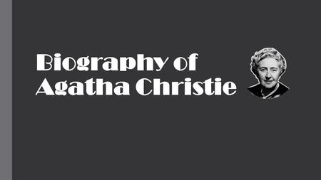 Biography of Agatha Christie. Agatha Christie was one of England's most famous writers. Her crime and detective stories became famous for their clever.
