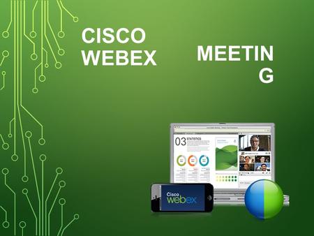 CISCO WEBEX MEETIN G. CISCO WEBEX MEETING Сервис объединяющий современные IT технологии с практически безграничными возможностями организации и проведения.