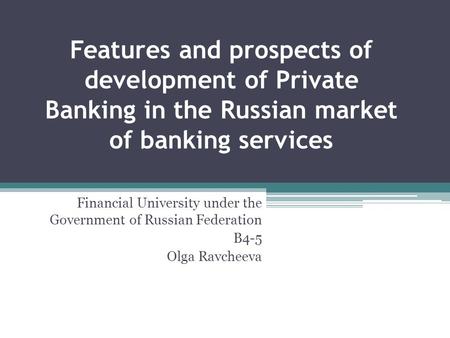 Features and prospects of development of Private Banking in the Russian market of banking services 
